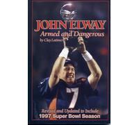 John Elway: Armed & Dangerous: Revised and Updated to Include 1997 Super Bowl Season