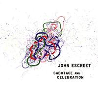 John Escreet - Sabotage and Celebration