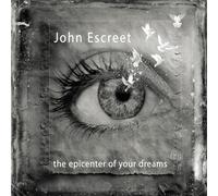 John Escreet - the epicenter of your dreams