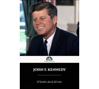 John F. Kennedy: El hombre detrás del mito (Grandes Vidas)