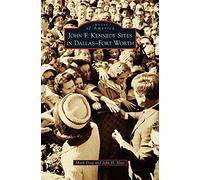 John F. Kennedy Sites in Dallas-Fort Worth