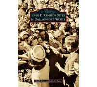 John F. Kennedy Sites in Dallas-Fort Worth (Images of America)