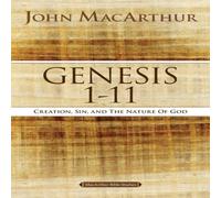 John F. MacArthur The Genesis 1 to 11: Creation, Sin, & the Nature of God John F. MacArthur Multicolor