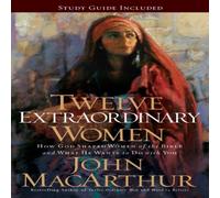 John F. MacArthur Twelve Extraordinary Women Paperback Book John F. MacArthur Multicolor