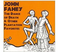 John Fahey - Dance Of Death and Other Plantation Favorites [New CD]