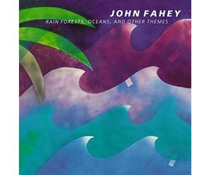 John Fahey - Rain Forests, Oceans, and Other Themes