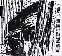 John Fahey - The Mill Pond and Collected Paintings