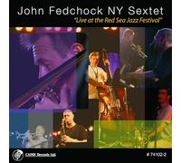 John Fedchock & John Fedchock Ny Sextet - Live At The Red Sea Jazz Festival