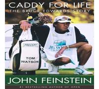 John Feinstein Caddy for Life: The Bruce Edwards Story Paperback Book John Feinstein Multicolor