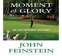 John Feinstein Moment of Glory: The Year Underdogs Ruled Golf Paperback Book John Feinstein Multicolor