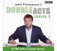 John Finnemore - John Finnemore's Double Acts - Series 2 - Six BBC Radio 4 Comedy Dramas - Featuring Michael Palin, Martin Clunes, Julia McKenzie, Una Stubbs, Stephanie Cole & Tamzin Outhwaite