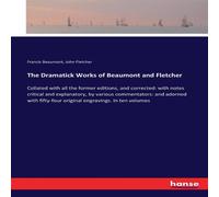 John Fletcher The Dramatick Works of Beaumont & Fletcher:Collated with all the John Fletcher Multicolor