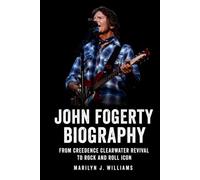 John Fogerty Biography: From Creedence Clearwater Revival to Rock and Roll Icon