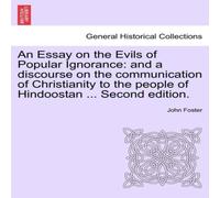 John Foster An Essay on the Evils of Popular Ignorance: & a discourse on the John Foster Multicolor