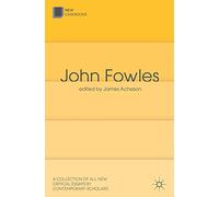 John Fowles: 101 (New Casebooks)