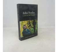 John Fowles: A Life in Two Worlds