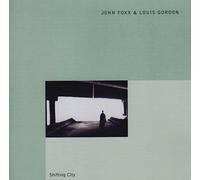 John Foxx & Louis Gordon - Shifting City... Plus