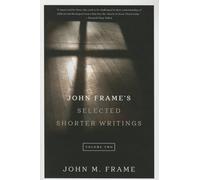 John Frame's Selected Shorter Writings: Volume 2
