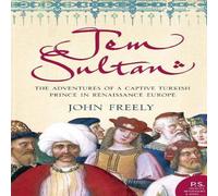 John Freely Jem Sultan: The Adventures of a Captive Turkish Prince in John Freely Multicolor