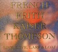 John French, Fred Frith, Henry Kaiser & Richard Thompson - Live, Love, Larf & Loaf