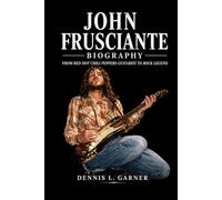 John Frusciante Biography: From Red Hot Chili Peppers Guitarist to Rock Legend
