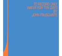 John Frusciante - To Only Record Water For Ten Days (RSD26 EX) [VINYL]