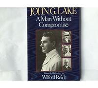 John G. Lake: Man Without