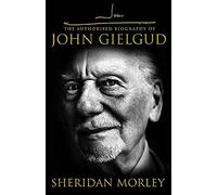 John G: The Authorized Biography of John Gielgud