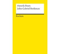 John Gabriel Borkman: Ibsen, Henrik - Literaturklassiker in deutscher Übersetzung; Klassenlektüre
