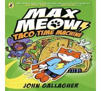 John Gallagher Max Meow Book 4: Taco Time Machine Paperback John Gallagher Multicolor