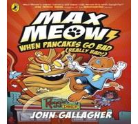 John Gallagher Max Meow Book 6: When Pancakes Go Bad (Really Bad ) Paperback John Gallagher Multicolor