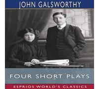 John Galsworthy Four Short Plays (Esprios Classics) Paperback Book John Galsworthy Multicolor