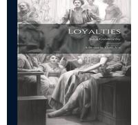 John Galsworthy Loyalties: A Drama in Three Acts Hardcover Book John Galsworthy Multicolor