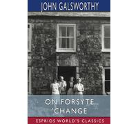 John Galsworthy On Forsyte 'Change (Esprios Classics) Paperback Book John Galsworthy Multicolor