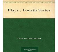 John Galsworthy Plays : Fourth Series Book - Paperback John Galsworthy Multicolor