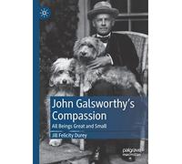John Galsworthy’s Compassion: All Beings Great and Small