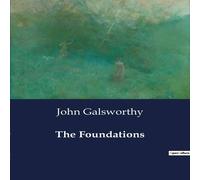 John Galsworthy The Foundations Paperback Book John Galsworthy Multicolor