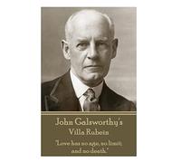 John Galsworthy's Villa Rubein: "Love has no age, no limit; and no death."