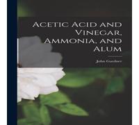 John Gardner Acetic Acid & Vinegar, Ammonia, & Alum Paperback Book John Gardner Multicolor