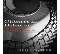 John Gardner Offences & Defences: Selected Essays in the Philosophy of John Gardner Multicolor