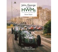 John, George and the HWMs: The First Racing Team to Fly the Flag for Britain