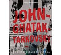 John-Ghatak-Tarkovsky - Hacking Expanded Cinema: Citizens, Filmmakers, Hackers