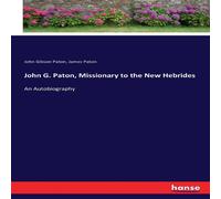 John Gibson Paton John G. Paton, Missionary to the New Hebrides:An Autobiography John Gibson Paton Multicolor