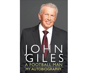 John Giles A Football Man