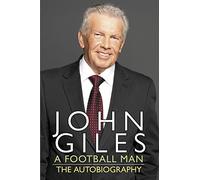 John Giles: A Football Man - My Autobiography