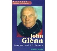 John Glenn: Astronaut and U.S. Senator (Ferguson Career Biographies)