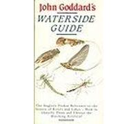 John Goddard's Waterside Guide: An Angler's Pocket Reference to the Insects of Rivers and Lakes