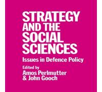 John Gooch Strategy & the Social Sciences: Issues in Defence Policy John Gooch Multicolor