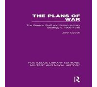 John Gooch The Plans of War: The General Staff & British Military Strategy John Gooch Multicolor
