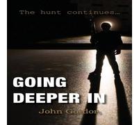 John Gordon Going Deeper In: The hunt continues... Paperback Book John Gordon Multicolor